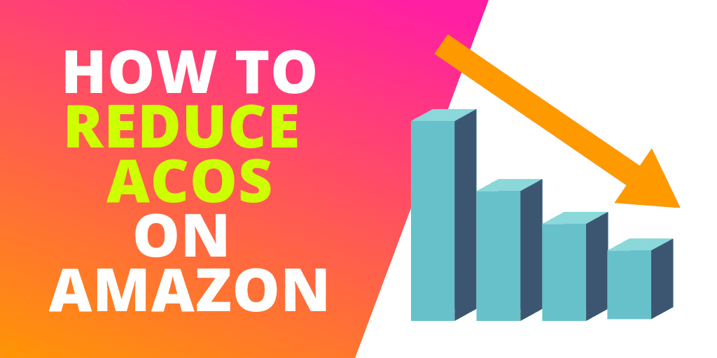 This Is How To Reduce ACoS on Amazon