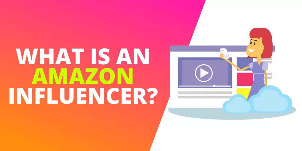 What is an Amazon Influencer? [EXAMPLES]