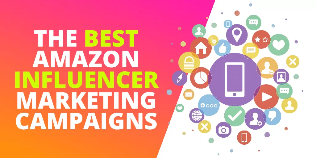 The Best Amazon Influencer Marketing Campaign Examples