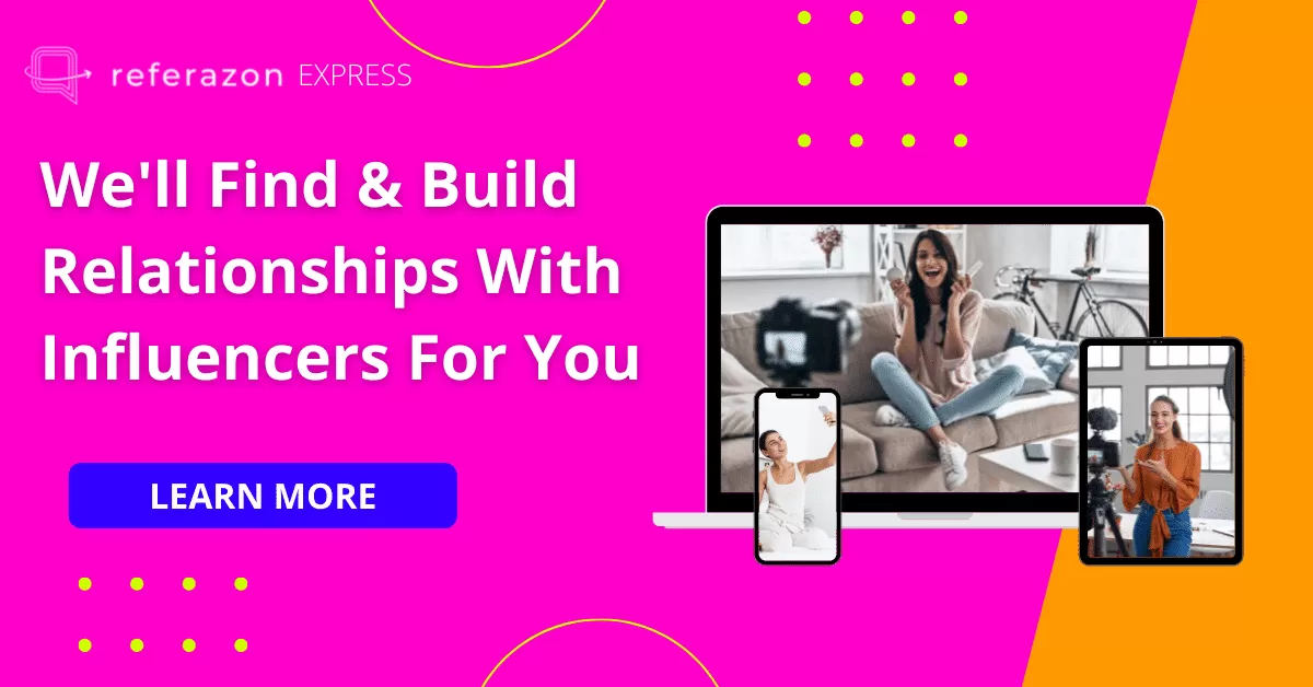 We'll Find Amazon Influencers and Build Relationships For You