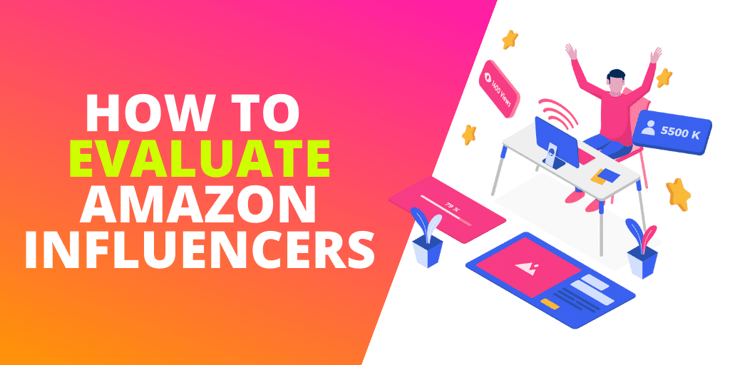 How To Evaluate Amazon Influencers [GUIDE]