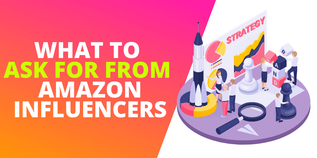 What To Ask For From Amazon Influencers [GUIDE]