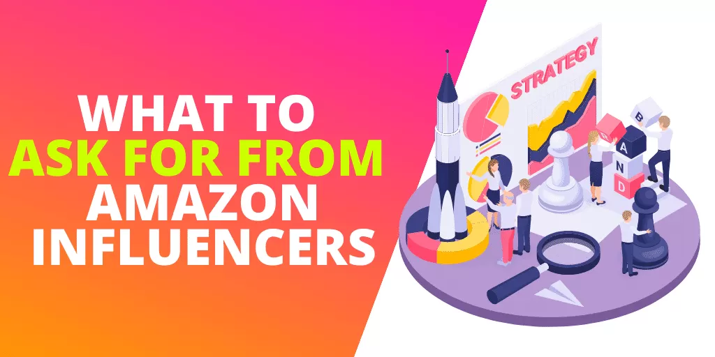 What To Ask For From Amazon Influencers [EXAMPLES]