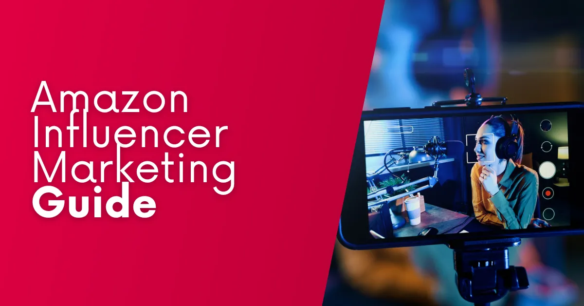Amazon Influencer Marketing The COMPLETE Guide [EXAMPLES]