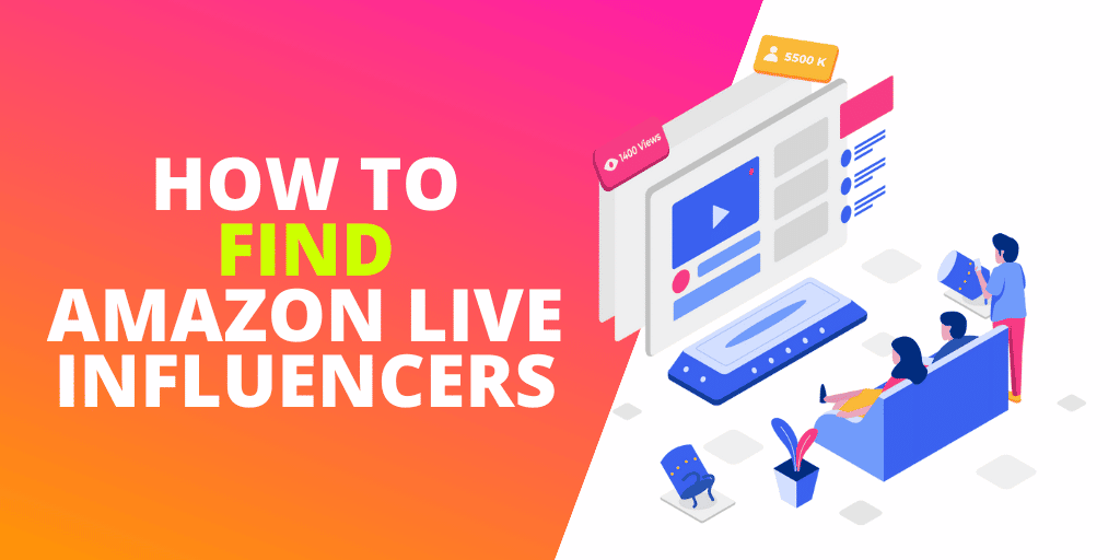 How To Find Amazon Live Influencers Fast [EXAMPLES]