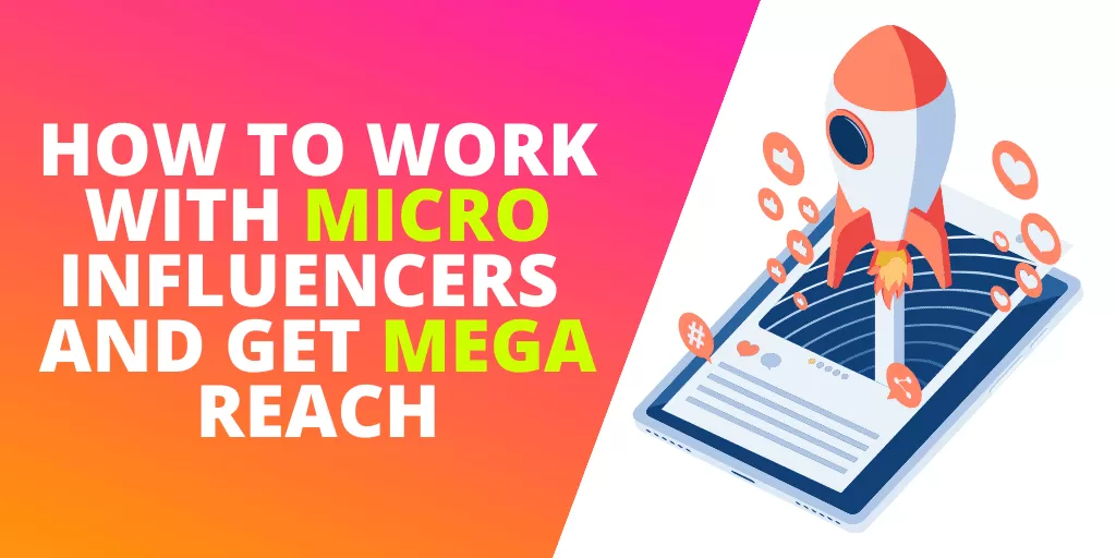 How To Work With Micro-Influencers And Get Mega Reach [EXAMPLES]