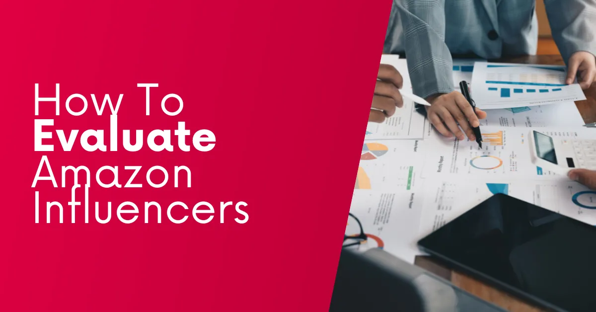How To Evaluate Amazon Influencers [EXAMPLES]