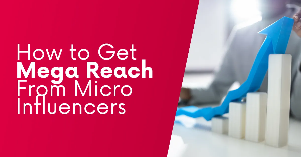 How To Work With Micro-Influencers And Get Mega Reach [EXAMPLES]
