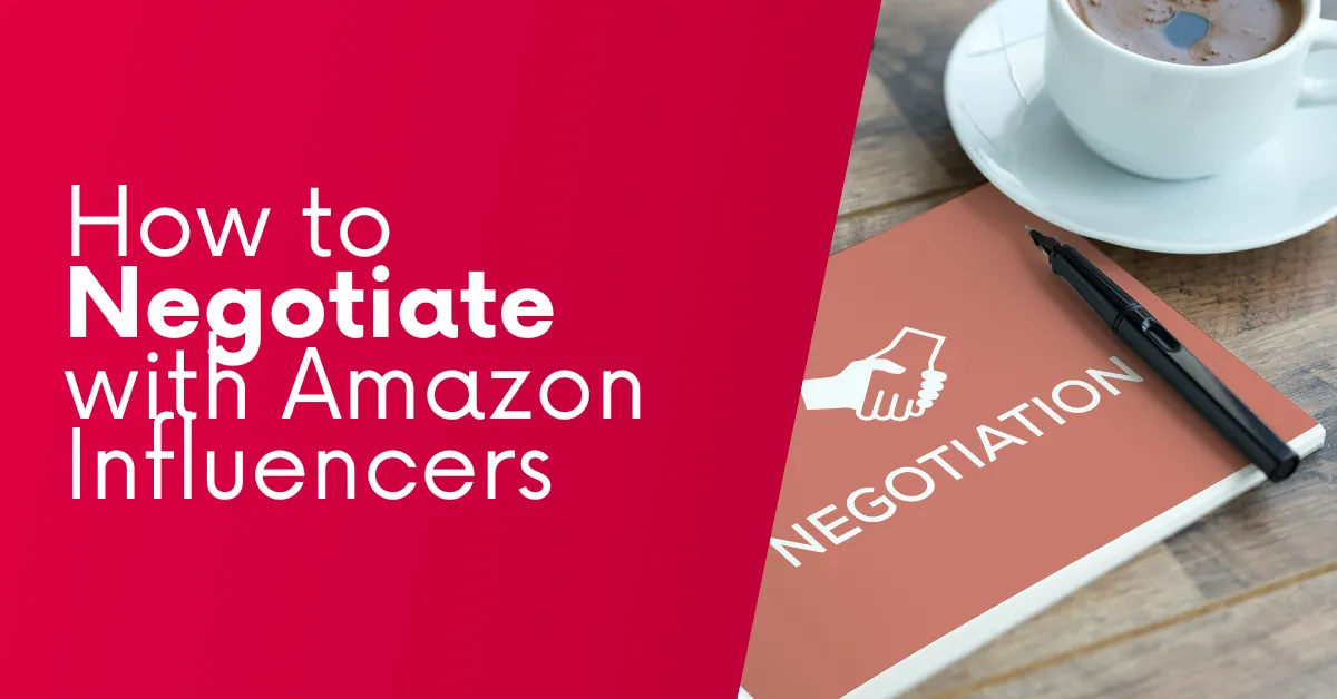How To Negotiate With Amazon Influencers [EXAMPLES]