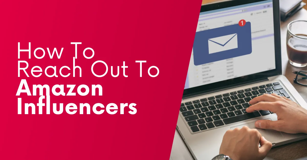 How To Reach Out To Amazon Influencers [TEMPLATES]