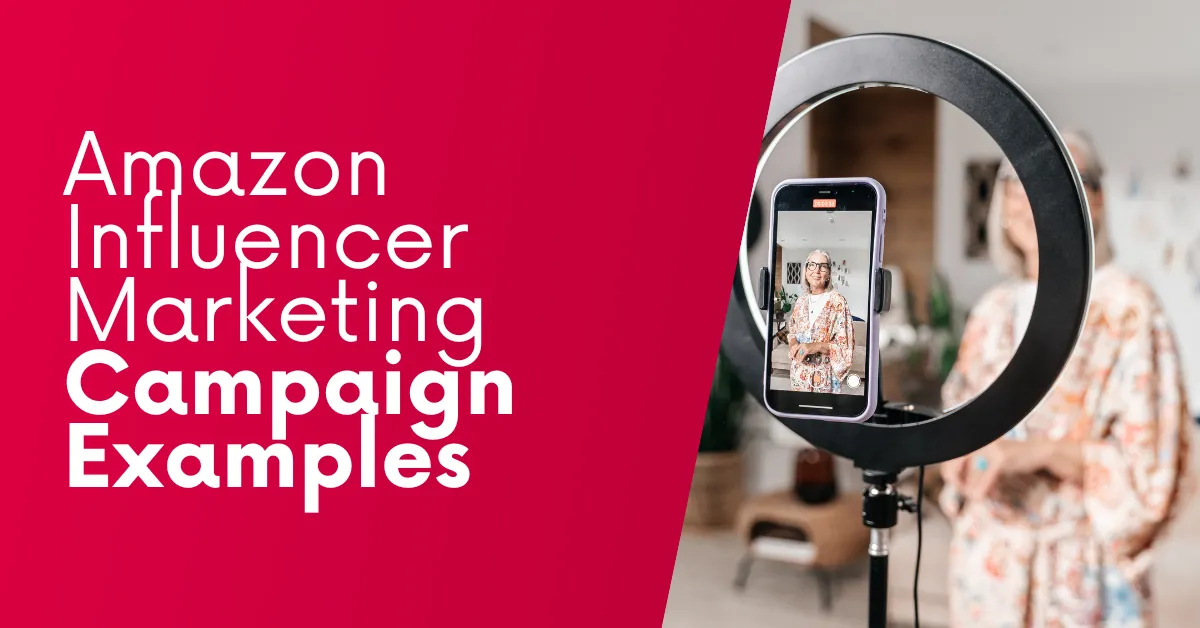 The Best Amazon Influencer Marketing Campaign Examples