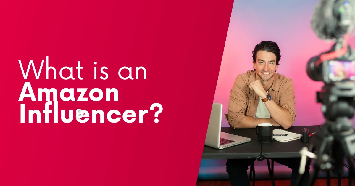 What is an Amazon Influencer? [EXAMPLES]