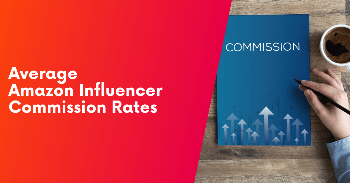 Amazon Influencer Commission Rates