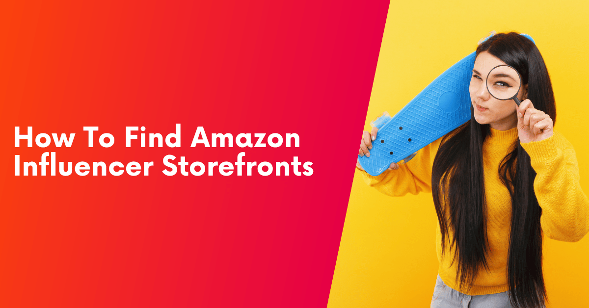 How To Find Amazon Influencer Storefronts Fast [EXAMPLES]