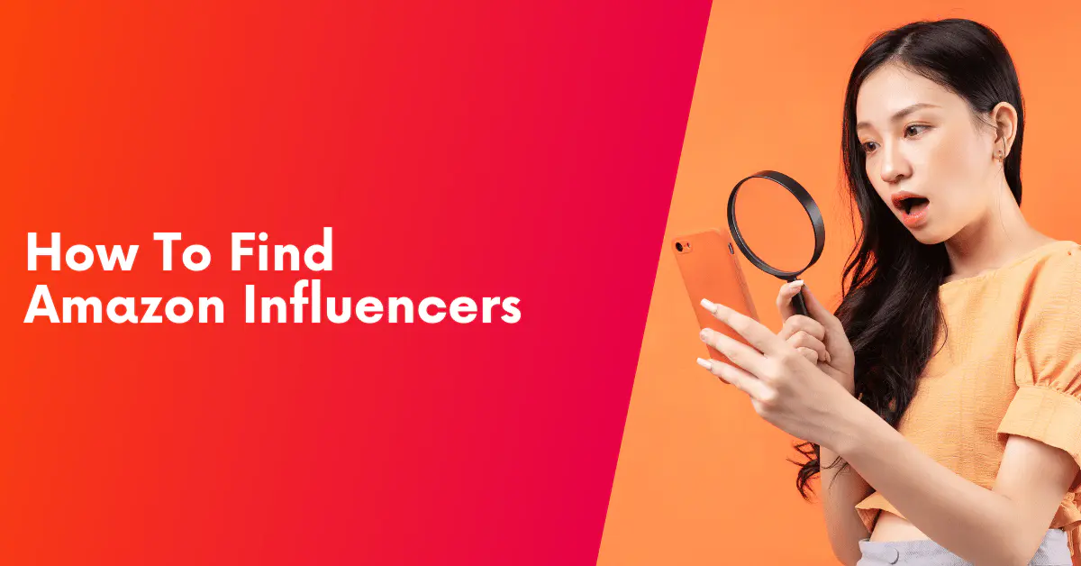 How To Find Amazon Influencers Fast [EXAMPLES]