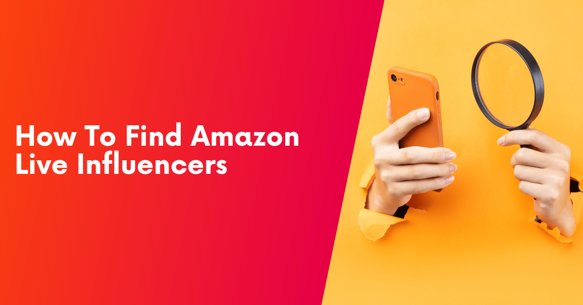 How To Find Amazon Live Influencers Fast [EXAMPLES]