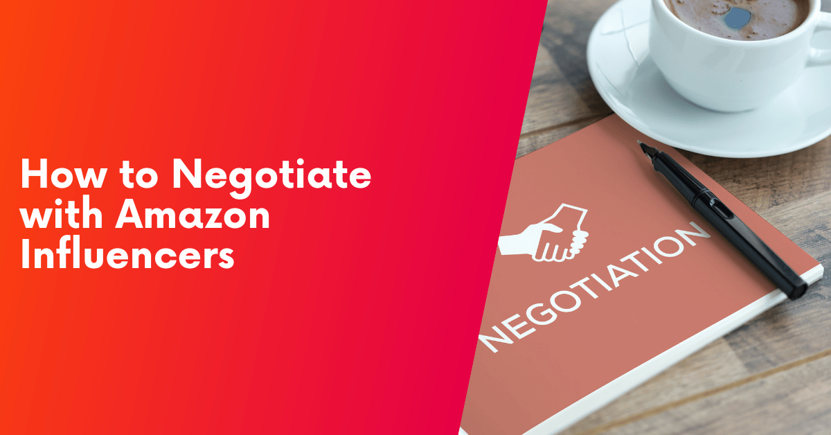 How To Negotiate With Amazon Influencers [EXAMPLES]