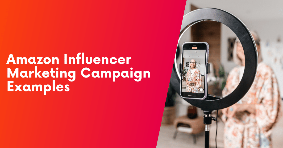 The Best Amazon Influencer Marketing Campaign Examples