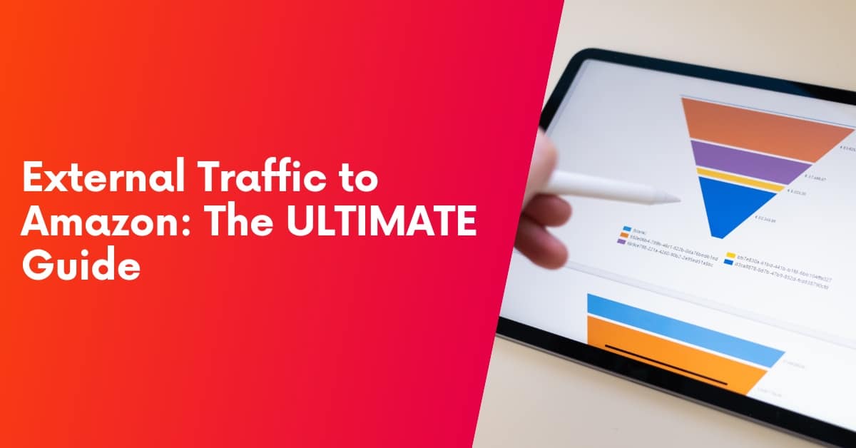 Ultimate Guide to Driving External Traffic to Amazon [GUIDE]