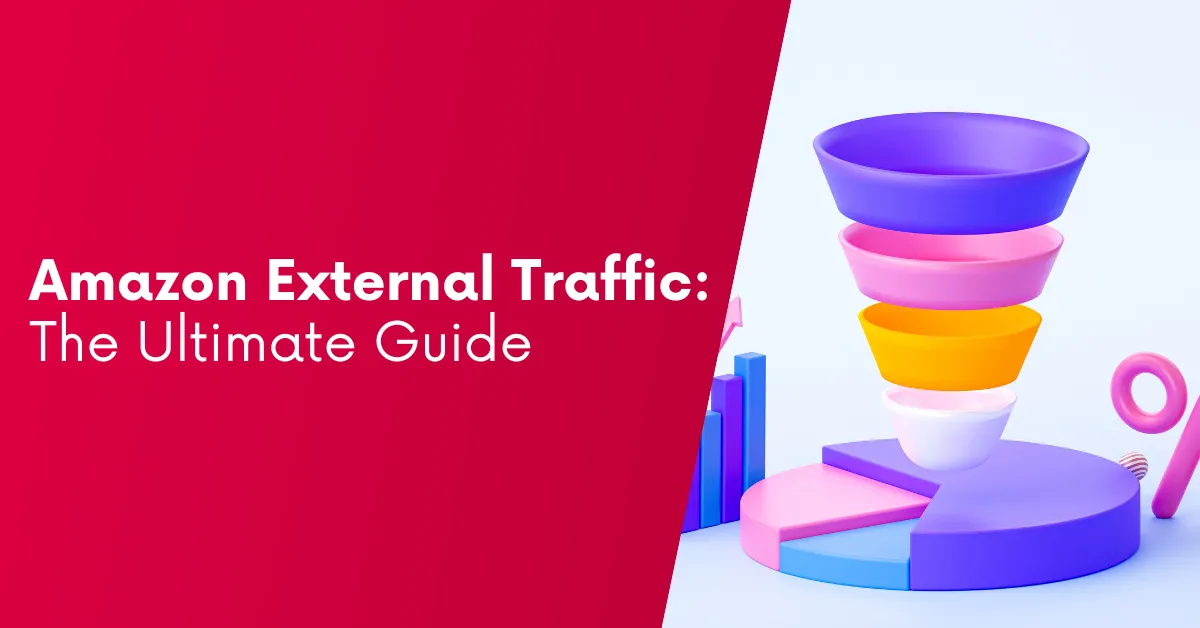 Ultimate Guide to Driving External Traffic to Amazon [GUIDE]