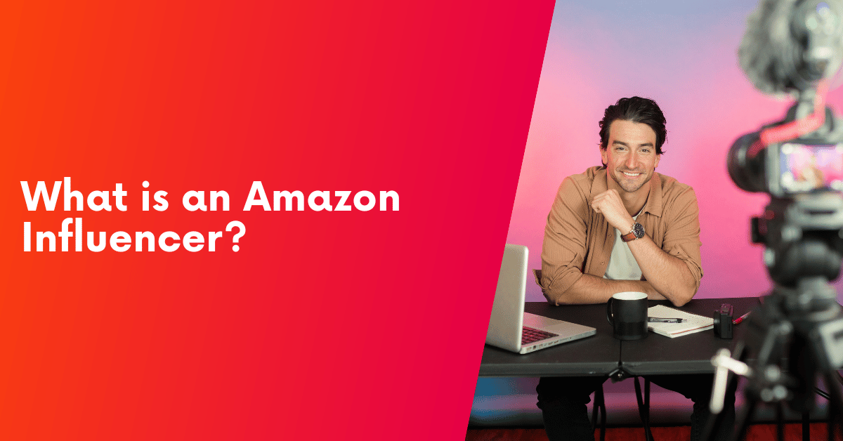 What is an Amazon Influencer? [EXAMPLES]